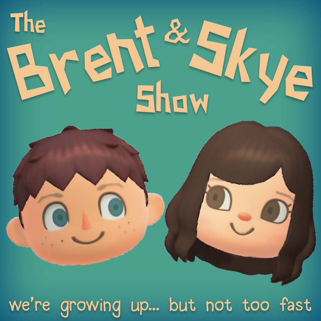 The Brent and Skye Show!